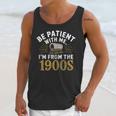 Be Patient I'm From The 1900s Unisex Tank Top Be Patient I'm From The 1900s Unisex Tank Top