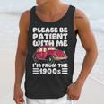 Be Patient With Me I'm From The 1900s Vintage Car Humor Unisex Tank Top