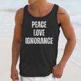 Peace Love And Ignorance Sarcastic Humor Introvert Unisex Tank Top Peace Love And Ignorance Sarcastic Humor Introvert Unisex Tank Top