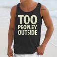 Too Peopley Outside I Introvert Unisex Tank Top