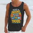 Please Be-Patient I'm From The 1900S Retro Sarcastic Saying Unisex Tank Top