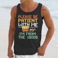 Please Be Patient With Me I'm From The 1900s Trendy Unisex Tank Top Please Be Patient With Me I'm From The 1900s Trendy Unisex Tank Top