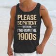 Please Be Be Patient With Me I'm From The 1900s Unisex Tank Top