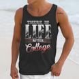 There Is Life After College Graduation Unisex Tank Top