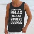 Relax I Have A Master's Degree Shirt Graduation 2022 Unisex Tank Top