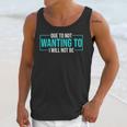 Reluctant Introvert Anti-Social Indifferent Due To Not Wanting To I Will Not Be Unisex Tank Top Reluctant Introvert Anti-Social Indifferent Due To Not Wanting To I Will Not Be Unisex Tank Top