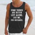 Sarcastic Humor Introverts Some Things Are Better Left Alone Unisex Tank Top Sarcastic Humor Introverts Some Things Are Better Left Alone Unisex Tank Top