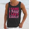 I Came I Saw I Left Early Sarcastic Introvert Saying Unisex Tank Top