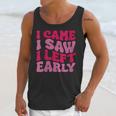 I Came I Saw I Left Early Sarcastic Introvert Saying Unisex Tank Top I Came I Saw I Left Early Sarcastic Introvert Saying Unisex Tank Top