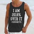 Senioritis Shirt For Senior Graduation Class Of 2018 Unisex Tank Top