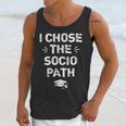 Sociology Graduate Graduation I Chose Socio Path Unisex Tank Top