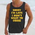 SORRY I'M LATE I DIDN'T WANT TO COME FUNNY INTROVERT PRESENT Unisex Tank Top SORRY I'M LATE I DIDN'T WANT TO COME FUNNY INTROVERT PRESENT Unisex Tank Top