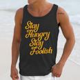 Stay Hungry Stay Foolish Shirt Motivational Graduation Tee Unisex Tank Top