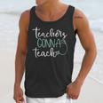 Teachers Gonna Teach Graduation TeachingShirt For Men Women Kids Unisex Tank Top