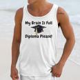 My Brain Is Full Diploma Please Graduation Idea For Her Him Unisex Tank Top