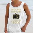 You Can't Scare Me I'm From The 1900s Television Retro Premium Unisex Tank Top You Can't Scare Me I'm From The 1900s Television Retro Premium Unisex Tank Top