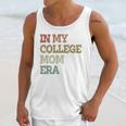 In My College Mom Era College Graduation For Mom Unisex Tank Top