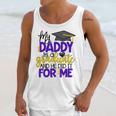 My Daddy Is A Graduate Shirt Matching Family Graduation Unisex Tank Top