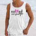 Earned Not Given Nurse Graduation Unisex Tank Top
