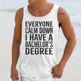 Everyone Calm Down Bachelors Degree Graduation T-Shirt Unisex Tank Top