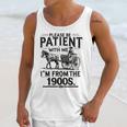 Funny Fathers Day Funny Please Be Patient I'm From The 1900s Unisex Tank Top