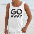 Go Away Sarcastic Antisocial Introvert Saying Unisex Tank Top Go Away Sarcastic Antisocial Introvert Saying Unisex Tank Top