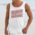 Goodbye Middle School Hello High School 8th Grade Graduation Unisex Tank Top