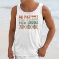 Groovy Please Be Patient With Me I'm From The 1900s Vintage Unisex Tank Top