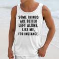 Introvert Antisocial Some Things Are Better Left Alone Unisex Tank Top Introvert Antisocial Some Things Are Better Left Alone Unisex Tank Top
