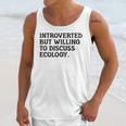 Introvert But Willing Ecology Ecologist Ecology Lover Unisex Tank Top