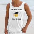 Still Have No Idea What I'm Doing Graduation Tee Shirt Unisex Tank Top