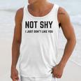 Not Shy I Just Don't Like You Introverting Unisex Tank Top