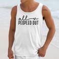 All Peopled Out Introvert Unisex Tank Top All Peopled Out Introvert Unisex Tank Top