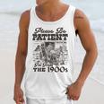 Please Be Patient I'm From The 1900s Retro Vintage Theme Unisex Tank Top Please Be Patient I'm From The 1900s Retro Vintage Theme Unisex Tank Top