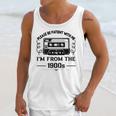 Please Be Patient With Me I'm From The 1900s Sarcastic Idea Unisex Tank Top