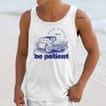 Please Be Patient With Me I'm From The 1900s Vintage Car Unisex Tank Top Please Be Patient With Me I'm From The 1900s Vintage Car Unisex Tank Top