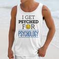 I Get Psyched For Psychology Psychologist Graduation Unisex Tank Top