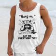 Raccoon Hang On Let Me Overthink This Introvert Unisex Tank Top Raccoon Hang On Let Me Overthink This Introvert Unisex Tank Top