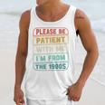 Retro Humor Please Be Patient With Me I'm From The 1900s Premium Unisex Tank Top Retro Humor Please Be Patient With Me I'm From The 1900s Premium Unisex Tank Top
