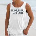 I Came I Saw I Left Early Introvert Jokes Introverted Unisex Tank Top I Came I Saw I Left Early Introvert Jokes Introverted Unisex Tank Top