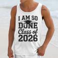 I Am So Done Class Of 2026 Graduation School Graduate Unisex Tank Top