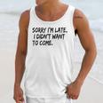 Sorry I Am Late Sarcastic Introvert Quote Text Unisex Tank Top