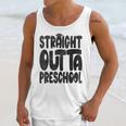Straight Outta Preschool Graduation Cap Gown 2022 Cute Unisex Tank Top
