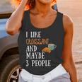 I Like Croissant And Maybe 3 People Baking Introvert Foodie Unisex Tank Top I Like Croissant And Maybe 3 People Baking Introvert Foodie Unisex Tank Top