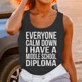 Everyone Calm Down I Have A Middle School Diploma Graduation Unisex Tank Top