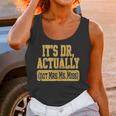Its Dr Actually PhD Doctorate Graduation Women MD Unisex Tank Top