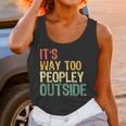 It's Way Too Peopley Outside Introvert Sarcastic Vintage Unisex Tank Top It's Way Too Peopley Outside Introvert Sarcastic Vintage Unisex Tank Top