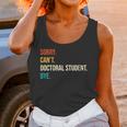 Sorry Can't Doctoral Student Bye PhD Graduation Party Unisex Tank Top