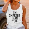 I'M SMARTER THAN YOU Shirt Graduation School Idea Unisex Tank Top
