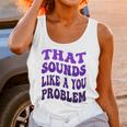 That Sounds Like A You Problem Groovy Introvert Raglan Baseball Tee Unisex Tank Top